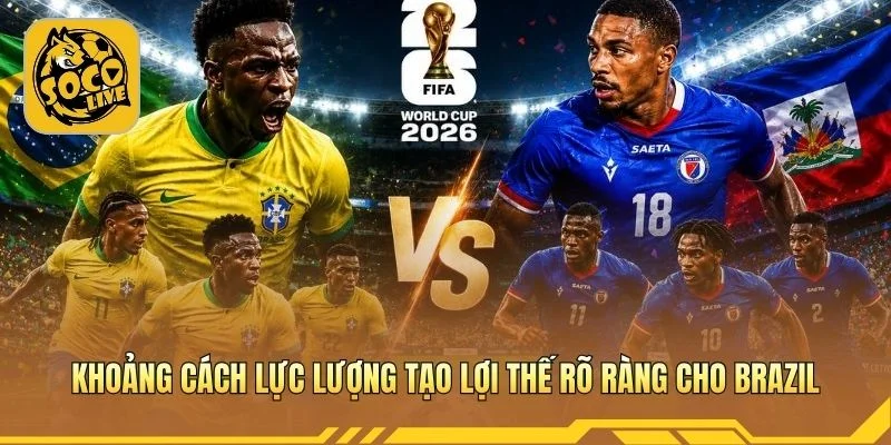 Khoảng cách lực lượng tạo lợi thế rõ ràng cho Brazil